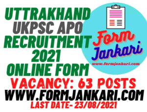 Uttrakhand UKPSC APO Recruitment 2021 Online Form - www.formjankari.com