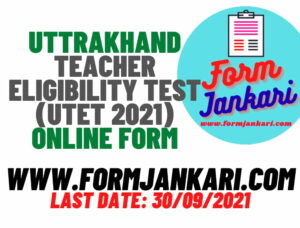 Uttrakhand Teacher Eligibility Test (UTET 2021) - www.formjankari.com